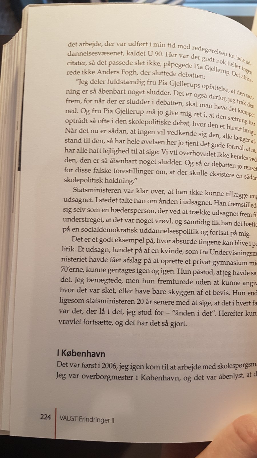 Et udsagn, fundet på af en kvinde, som fra Undervisningsministeriet havde fået afslag på at oprette et privat gymnasium midt 70'erne, kunne gentages igen og igen. Hun påstod, at jeg havde sagt det. Jeg benægtede, men hun fremturede uden at kunne angive, hvor det var sket, eller have bare skyggen af et bevis. Hun endte ligesom statsministeren 20 år senere med at sige, at det i hvert fald var det, der lå i det, jeg stod for – ›ånden i det.‹